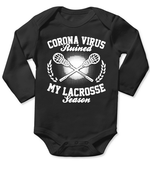 Corona Virus Ruined My Lacrosse Season shirtn Long Sleeve Baby One-Piece