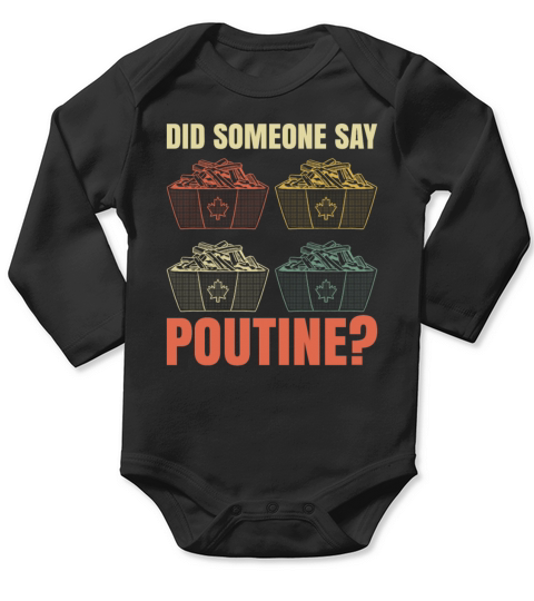 Did someone say poutine Quote for a Poutine lover Long Sleeve Baby One-Piece