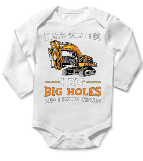 Excavator I Dig Big Holes Construction Worker Gift Long Sleeve Baby One-Piece