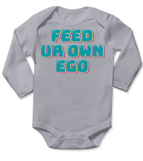 Feed Your Own Ego Long Sleeve Baby One-Piece