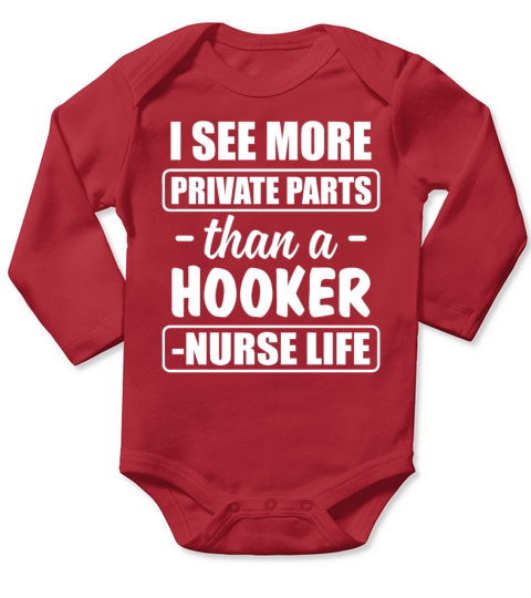 I See More Private Parts Than A Hooker Nurse Life Long Sleeve Baby One-Piece