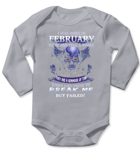 I Was Born In February My Scars Tell A Story Skull Break Me shirt Long Sleeve Baby One-Piece