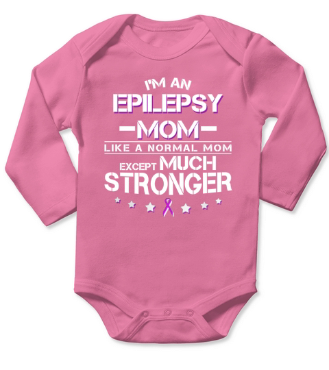 Im Epilepsy Mom Stronger Normal Mom Gift T-Shirt Long Sleeve Baby One-Piece
