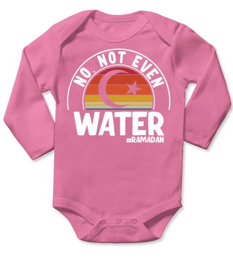 No Not Even Water Ramadan Long Sleeve Baby One-Piece