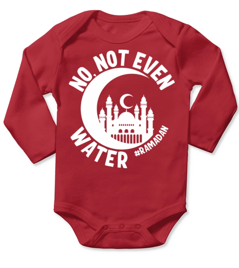 No Not Even Water Ramadan Long Sleeve Baby One-Piece