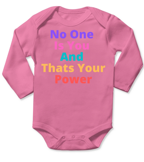 No One Is You And Thats Your Power Long Sleeve Baby One-Piece