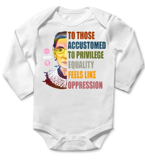 Ruth Bader Ginsburg Privilege Equality Oppression Long Sleeve Baby One-Piece