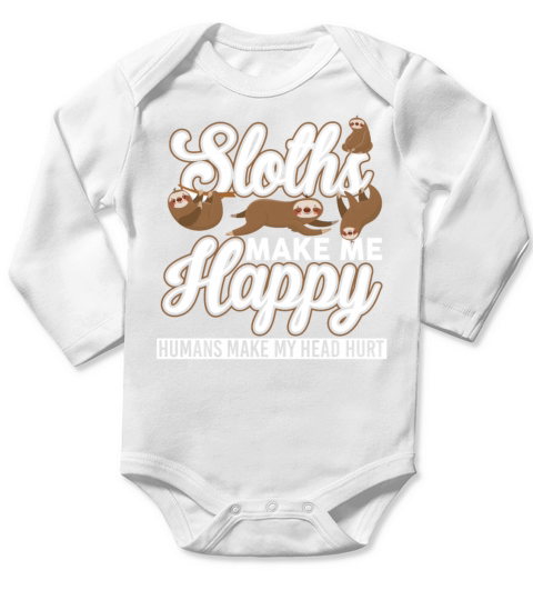 Sloths Make Me Happy Humans Make My Head Hurt Long Sleeve Baby One-Piece