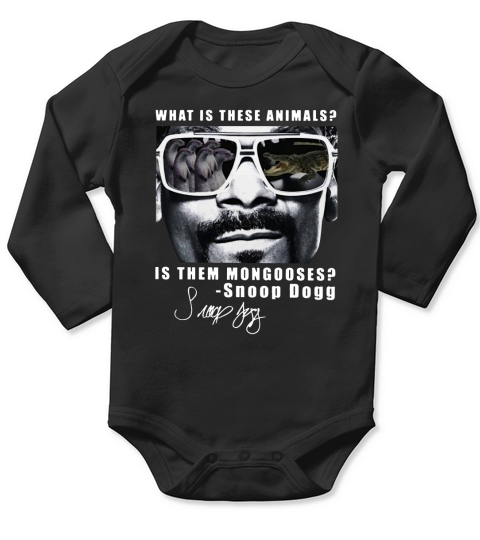 Snoop Dogg What Is These Animal Is Them Mongooses Signature shirt Long Sleeve Baby One-Piece