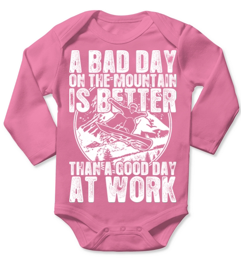 Snowboard A Bad Day On The Mountain Is Better Long Sleeve Baby One-Piece