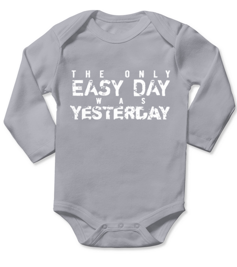 The Only Easy Day Was Yesterday Long Sleeve Baby One-Piece