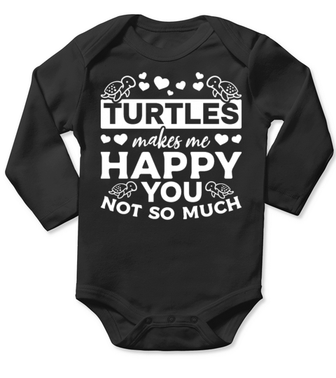 Turtles Makes Me Happy You Not So Much I Cute Long Sleeve Baby One-Piece