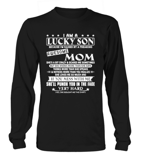 I am a lucky son awesome mom if you mess with me she’ll punch you shirt Long sleeved Unisex