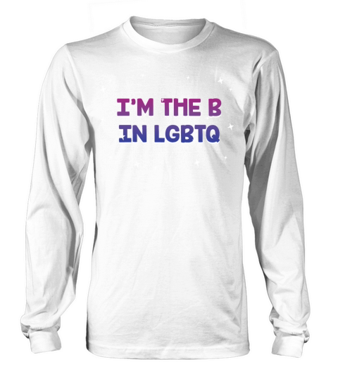 Im The B in LGBTQ Bisexual Pride Bi LGBT Long sleeved Unisex