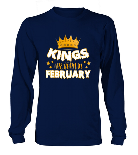 Kings Are Born In February Long sleeved Unisex