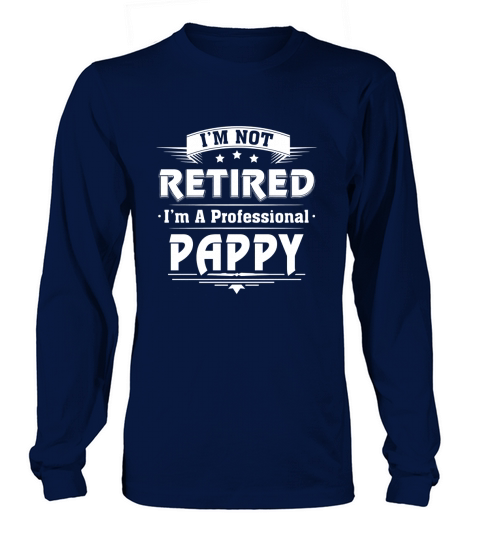 Mens Im Not Retired Im A Professional PAPPY Long sleeved Unisex