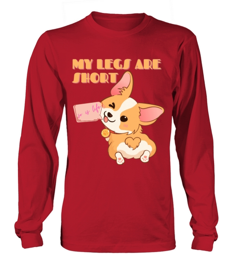 My Legs Are Short Corgi Fun Sayings Long sleeved Unisex