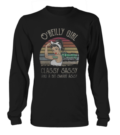 O’Reilly Auto Parts Girl Classy Sassy And A Bit Smart Assy Vintage shirt Long sleeved Unisex