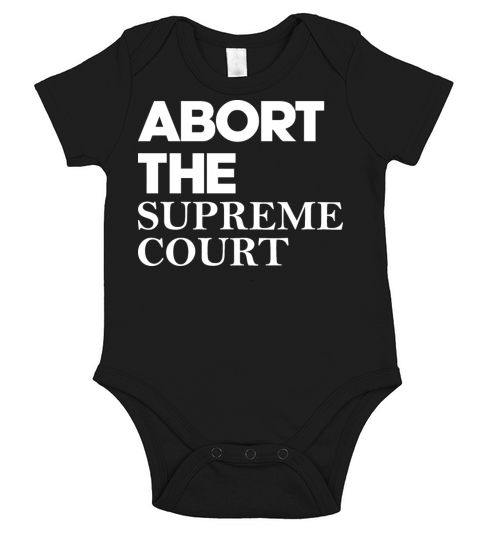 Abort The Supreme Court Short Sleeve Baby One-Piece