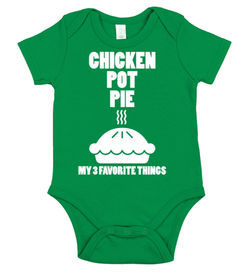 Chicken Pot Pie My 3 Favorite Things Funny Weed Short Sleeve Baby One-Piece