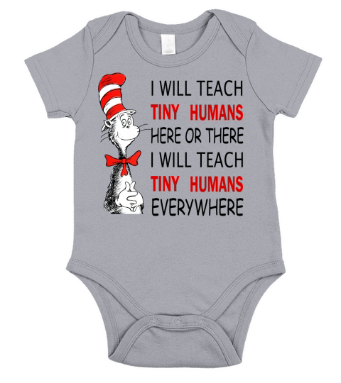 Dr Seuss I will teach Tiny Humans here or there everywhere - Unisex Long Sleeve Short Sleeve Baby One-Piece