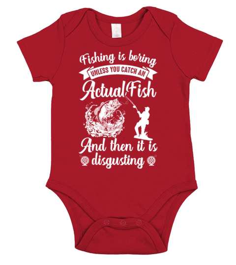 Fishing Is Boring Unless You Catch An Actual Fish Short Sleeve Baby One-Piece