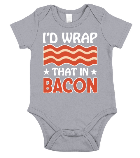 Id Wrap That in Bacon - Funny Pig Meat Pork Lover Short Sleeve Baby One-Piece