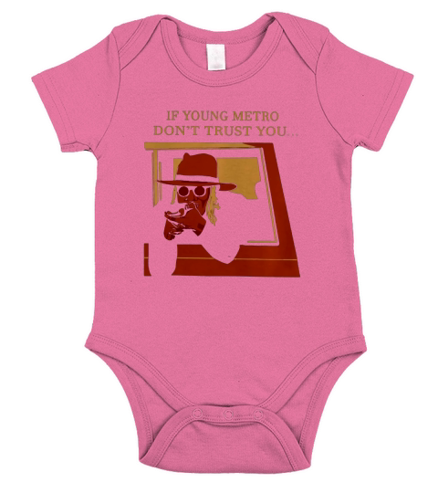 If Young Metro Dont Trust You Short Sleeve Baby One-Piece
