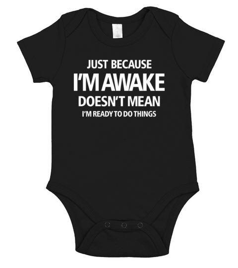 Just Because Im Awake - Funny Saying Short Sleeve Baby One-Piece