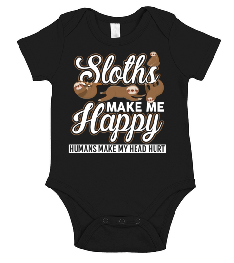 Sloths Make Me Happy Humans Make My Head Hurt Short Sleeve Baby One-Piece