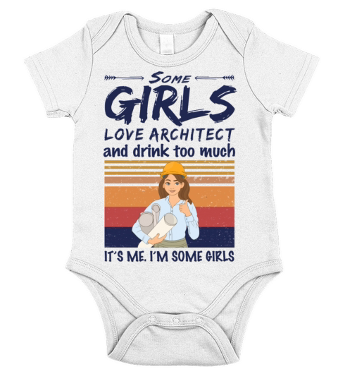 Some Girls Love Architect And Drink Too Much Short Sleeve Baby One-Piece