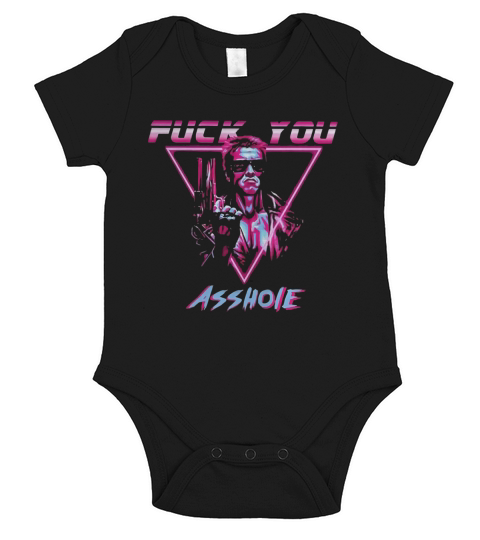 Terminator fuck you asshole shirt, hoodie, tank top Short Sleeve Baby One-Piece