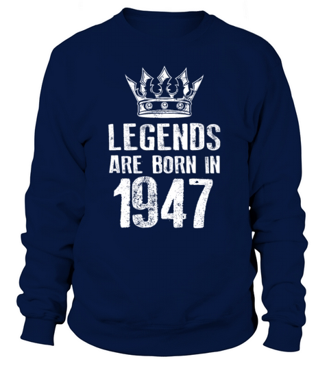 1947 legends born in Sweatshirt Unisex