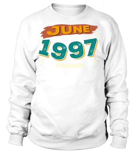 1997 vintage born in June gift Sweatshirt Unisex