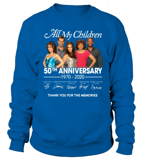 All my children 50th anniversary 1970-2020 Signatures shirt Sweatshirt Unisex