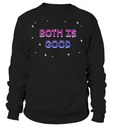 Both is Good Bisexual LGBTQ Bi Pride Positivity Sweatshirt Unisex