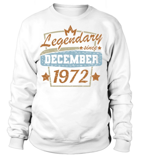 December 1972 Birthday Sayings Vintage Sweatshirt Unisex