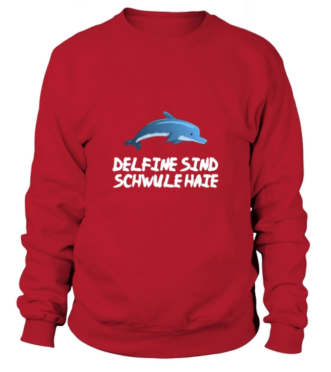 Delfine sind schwule Haie! | wie Gewitter im Kopf Sweatshirt Unisex