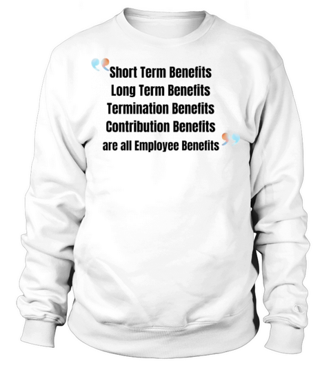 Employee benefits bullet list Sweatshirt Unisex
