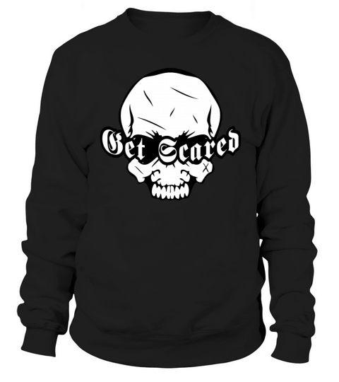 get scared Sweatshirt Unisex