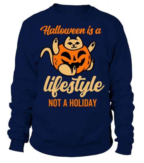 Halloween Is A Lifestyle Not A Holiday Sweatshirt Unisex