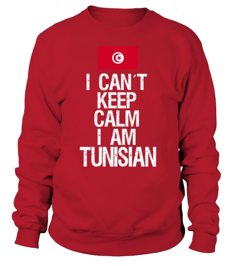 I can not keep calm I am Tunisian Sweatshirt Unisex