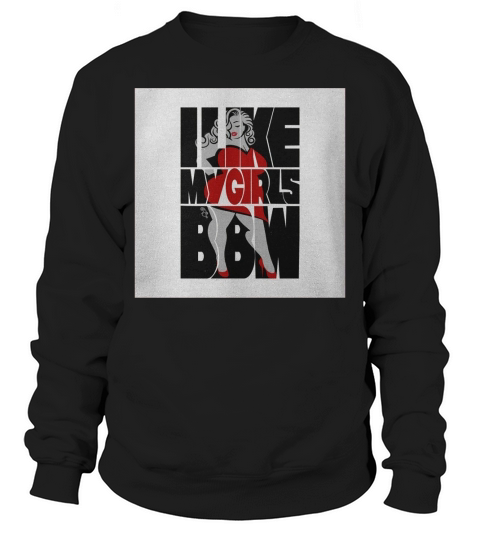 I like my girls BBW Sweatshirt Unisex