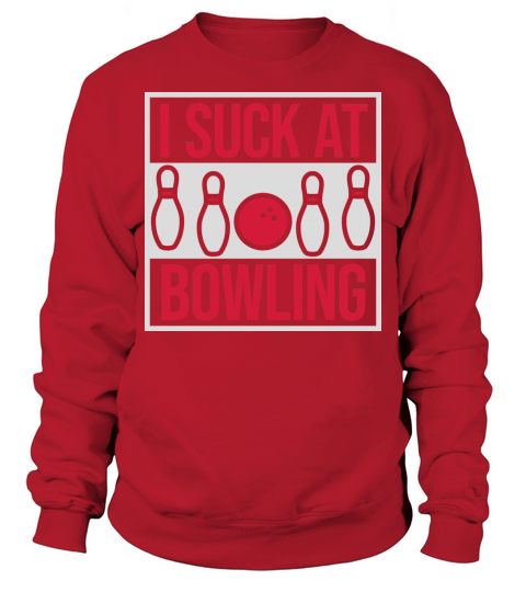 I suck at bowling Sweatshirt Unisex