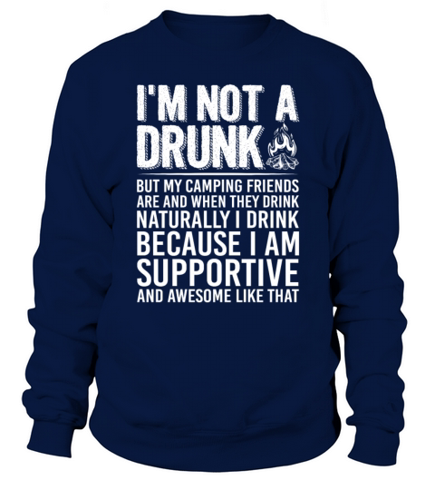 Im Not A Drunk But My Camping Friends Are Funny Sweatshirt Unisex