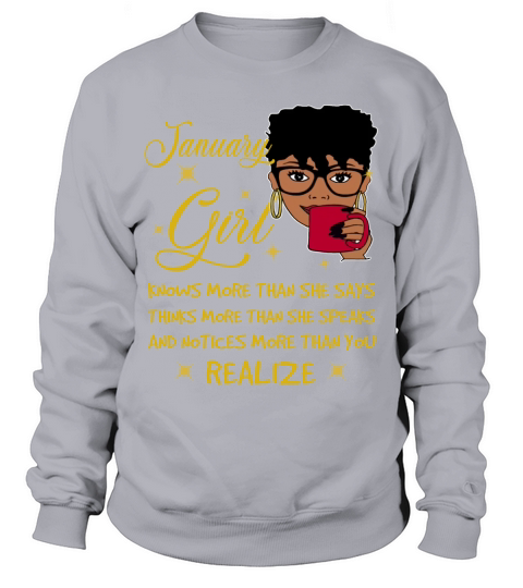 January girl knows more than she says Sweatshirt Unisex