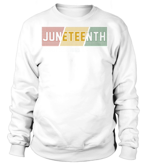 Juneteenth Black History Day Pride Gift Sweatshirt Unisex