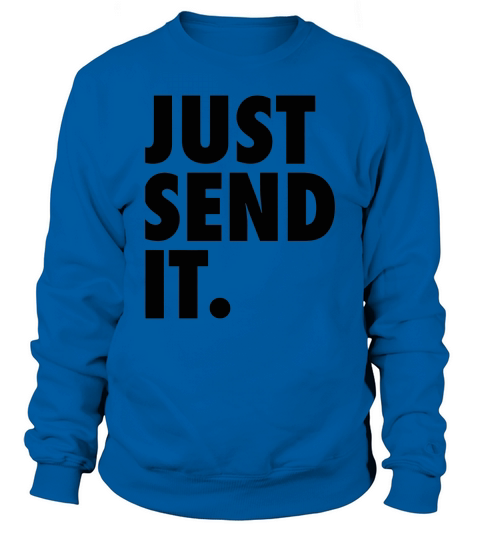 JUST SEND IT  WHITE Sweatshirt Unisex