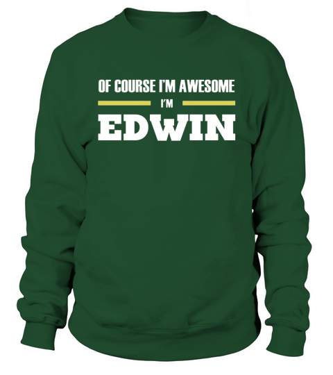 Of course Im Awesome Im EDWIN - Tees, Hoodies, Sweat Shirts, Tops, etc Sweatshirt Unisex