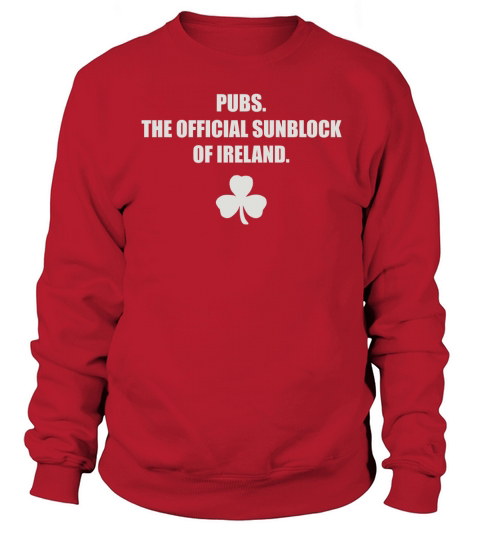 Pubs...The Official Sunblock of Ireland T-Shirt Sweatshirt Unisex
